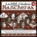 Las 100 Clasicas Rancheras Vol. 4