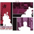 Trio East: Stop-Start