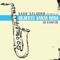 Saxo Salsero: Los Exitos De Gilberto Santa Rosa En Saxofon