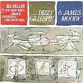 Connoisseur Series : Dizzy Gillespie & James Moody With Gil Fuller : The Monterey Jazz Festival Orchestra (EU)