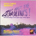 Menotti: Help, Help, The Globolinks! / DeMain, Madison Opera