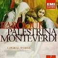 Baroque 7 - Palestrina, Monteverdi: Choral Works