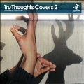 Tru Thoughts Covers Vol.2