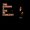 Tim Hardin 3 Live in Concert