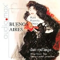 Buenos Aires -Piazzolla, M.D.Pujol, Albeniz, etc / Duo Melange