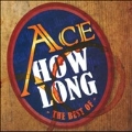 How Long: The Best Of Ace