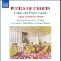 Pupils of Chopin - Violin & Piano Works - K.Mikuli, T.D.A.Tellefsen, C.Filtsch