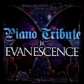 Piano Tribute to Evanescence