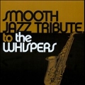 Smooth Jazz Tribute To The Whispers
