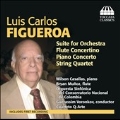 Luis Carlos Figueroa: Suite for Orchestra, Flute Concertino, Piano Concerto, String Quartet