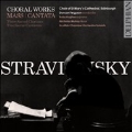 Stravinsky: Choral Works - Mass, Cantata, etc