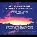 New Music for the Northern Plains Flute / James Pellerite