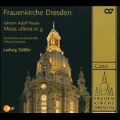 FRAUENKIRCHE DRESDEN:FESTKONZERT IM WEIHEZEUITRAUM:HASSE:MISSA ULTIMA IN G:LUDWIG GUTTLER(cond)/VIRTUOSI SAXONIAE/ULRIKE STAUDE(S)/SACHSISCHES VOCALENSEMBLE/ETC