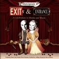 Exits & Entrances (Shakespeare Celebration in Words & Music)