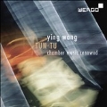 Ying Wang: Tun Tu - Chamber Music Renewed