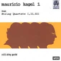 Mauricio Kagel 1: String Quartets I-III, Pan / Arditti