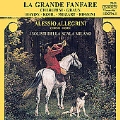 La Grand Fanfare / Allegrini, I Solisti della Scala Milano