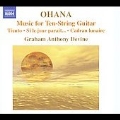 Ohana: Music for Ten-String Guitar / Graham Anthony Devine