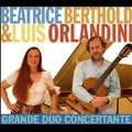 Grande Duo Concertante -Castelnuovo-Tedesco: Fantasia Op.145; Haug: Fantasia; Moscheles & Giuliani : Grande Duo Concertante Op.20 (7/2005) / Luis Orlandini(g), Beatrice Berthold(p)