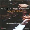 Play with Infinity - G.Kurtag, J.S.Bach