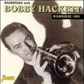 Back Stage With Bobby Hackett: Milwaukee 1951