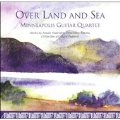 Over Land and Sea - Assad, et al /Minneapolis Guitar Quartet