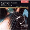 14 Silver Strings:Kapsberger/Piccinini:Matthew Wadsworth(theorbo)/Gary Cooper(cemb/org)/Mark Levy(viols)