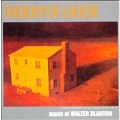 The Body of A House - The Music of Walter Blanton