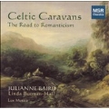 CELTIC CARAVANS:THE ROAD TO ROMANTICISM:SONGS:J.BAIRD(S)/L.JOHANNESSON(fl)/ETC