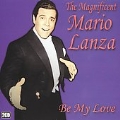 Magnificent Mario Lanza: Be My Love