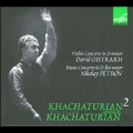 Khachaturian Conducts Khachaturian Vol.2 - Piano Concerto, Violin Concerto