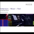 Kelterborn, Moser, Roth - Ensemble Works
