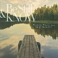 Be Still & Know : Peacefull Voices For Quiet Moments