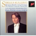 Sibelius: Kullervo / Salonen, Los Angeles PO