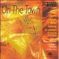 ON THE TOWN:J.S.BACH:FANTASIA & FUGUE BWV.542/E.CREES:THE BIRTH OF CONCHOBAR/ETC:ERIC CREES(cond)/ROYAL OPERA HOUSE BRASS SOLOISTS