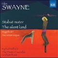 G.Swayne: Stabat Mater; The Silent Land, Magnificat I, Ave Verum Corpus, etc