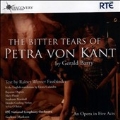 Gerald Barry: The Bitter Tears of Petra von Kant