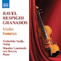 Violin Sonatas - Ravel, Respighi, Granados / Frederieke Saeijs, Maurice Lammerts van Bueren