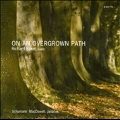 On an Overgrown Path - Schumann, E.A.MacDowell, Janacek