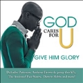 God Cares For U: Give Him Glory