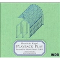 Kagel: Playback Play / Ensemble Musikfabrik NRW