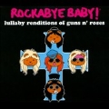 Rockabye Baby ! Lullaby Renditions Of Guns N' Roses