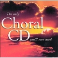 The Only Choral CD You'll Ever Need
