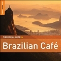 The Rough Guide to Brazilian Cafe