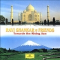 Towards the Rising Sun / Ravi Shankar and Friends