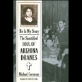 He is My Story : The Santified Soul Of Arizona Dranes