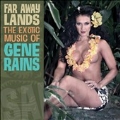 Far Away Lands-The Exotic Music Of Gene Rains