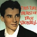This Time (The Best Of Troy Shondell)