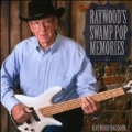 Raywood's Swamp Pop Memories
