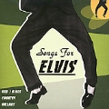 Songs For Elvis